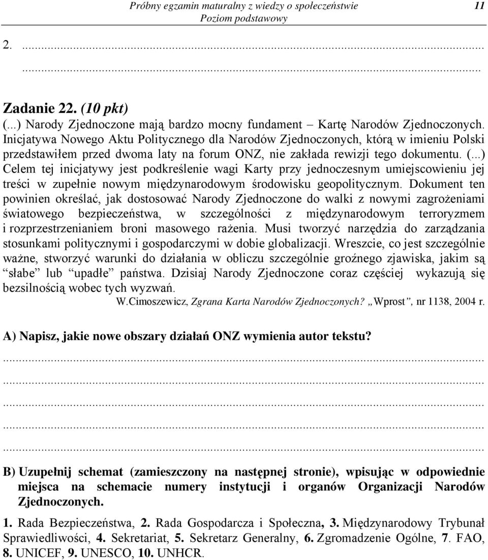 ..) Celem tej inicjatywy jest podkreślenie wagi Karty przy jednoczesnym umiejscowieniu jej treści w zupełnie nowym międzynarodowym środowisku geopolitycznym.