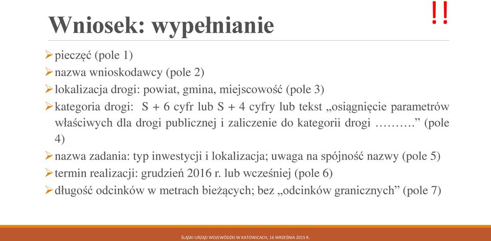 + 6 cyfr lub S + 4 cyfry lub tekst osiągnięcie parametrów właściwych dla drogi publicznej i zaliczenie do kategorii