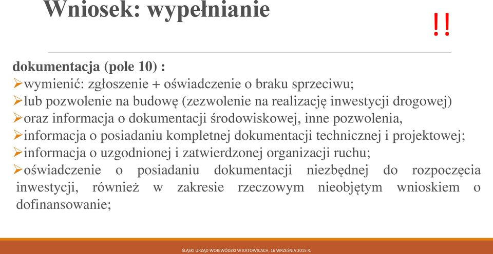 realizację inwestycji drogowej) oraz informacja o dokumentacji środowiskowej, inne pozwolenia, informacja o posiadaniu kompletnej