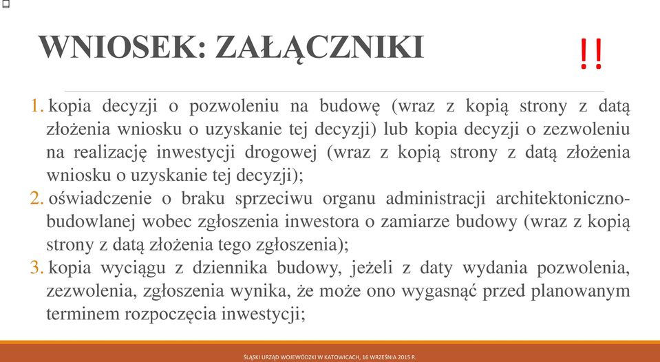 inwestycji drogowej (wraz z kopią strony z datą złożenia wniosku o uzyskanie tej decyzji); 2.