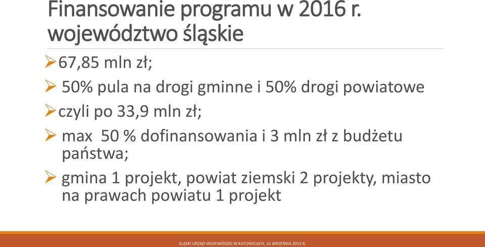 drogi powiatowe czyli po 33,9 mln zł; max 50 % dofinansowania i 3