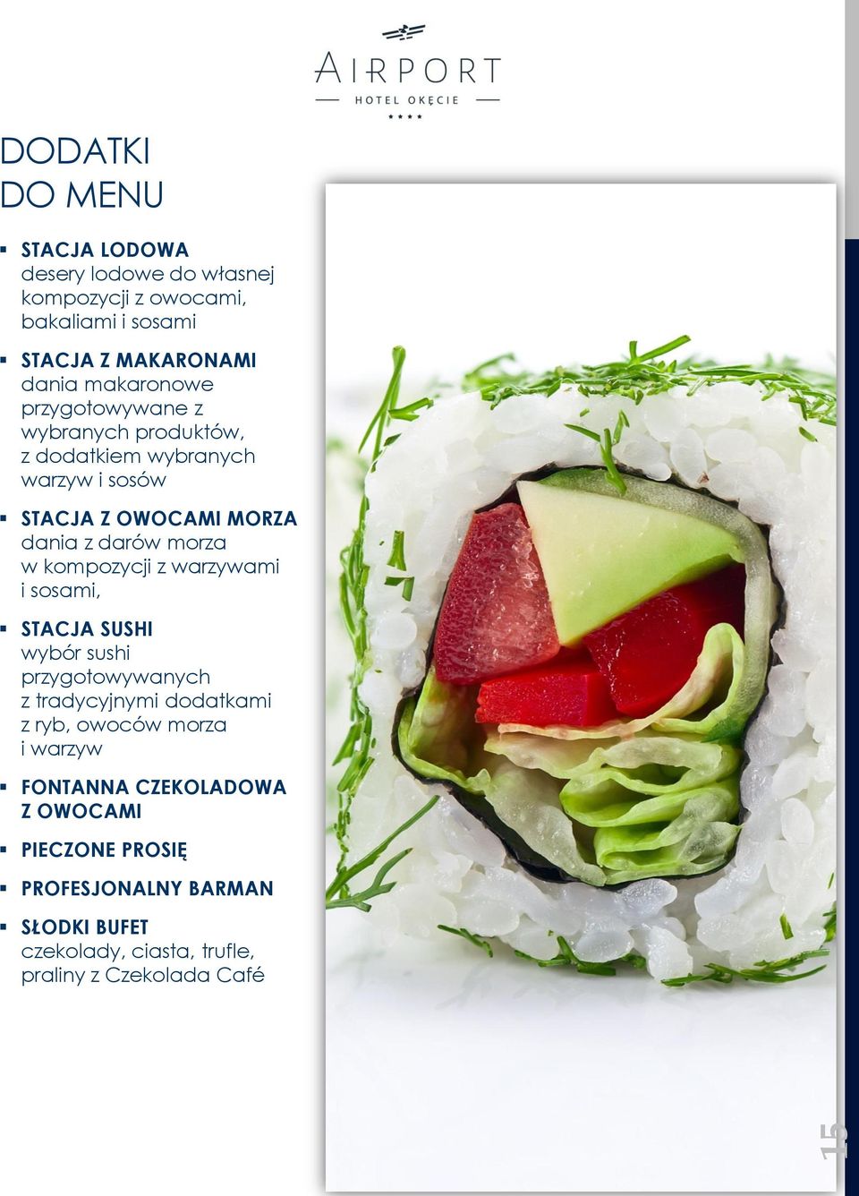 w kompozycji z warzywami i sosami, STACJA SUSHI wybór sushi przygotowywanych z tradycyjnymi dodatkami z ryb, owoców morza i