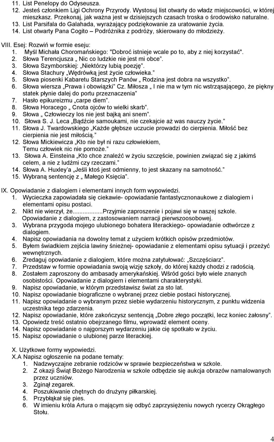 List otwarty Pana Cogito Podróżnika z podróży, skierowany do młodzieży. VIII. Esej: Rozwiń w formie eseju: 1. Myśl Michała Choromańskiego: "Dobroć istnieje wcale po to, aby z niej korzystać". 2.