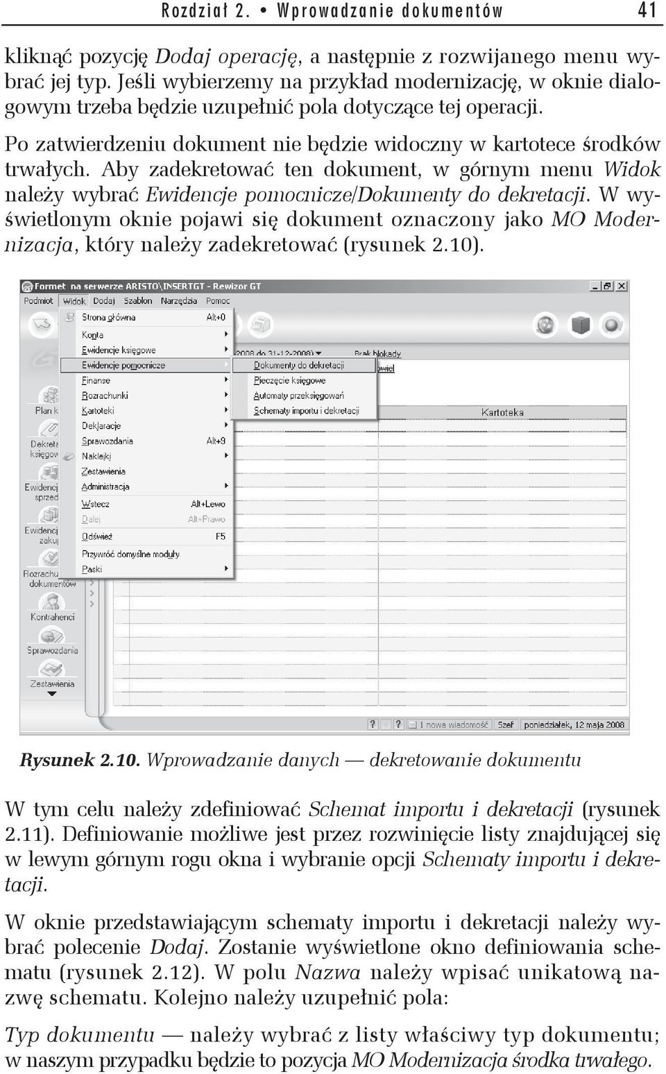 Aby zadekretowa ten dokument, w górnym menu Widok nale y wybra Ewidencje pomocnicze/dokumenty do dekretacji.