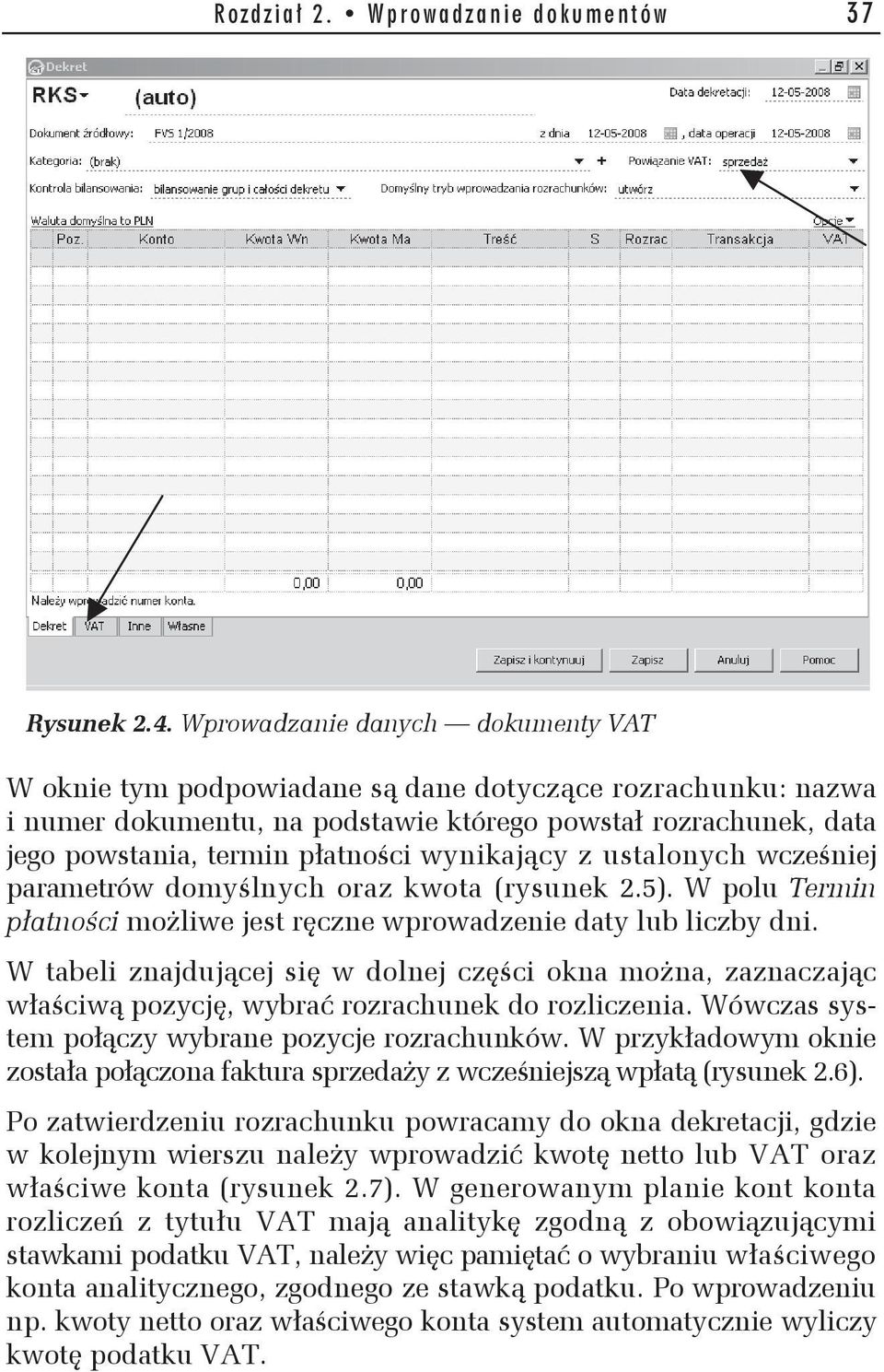 wynikaj cy z ustalonych wcze niej parametrów domy lnych oraz kwota (rysunek 2.5). W polu Termin p atno ci mo liwe jest r czne wprowadzenie daty lub liczby dni.