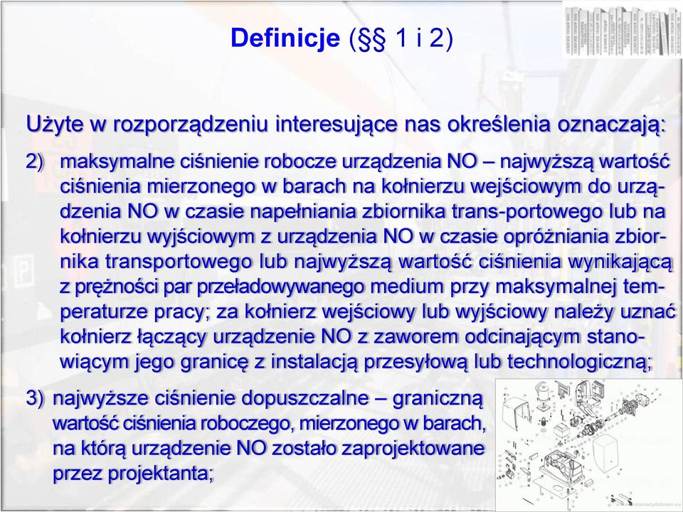 prężności par przeładowywanego medium przy maksymalnej temperaturze pracy; za kołnierz wejściowy lub wyjściowy należy uznać kołnierz łączący urządzenie NO z zaworem odcinającym stanowiącym jego