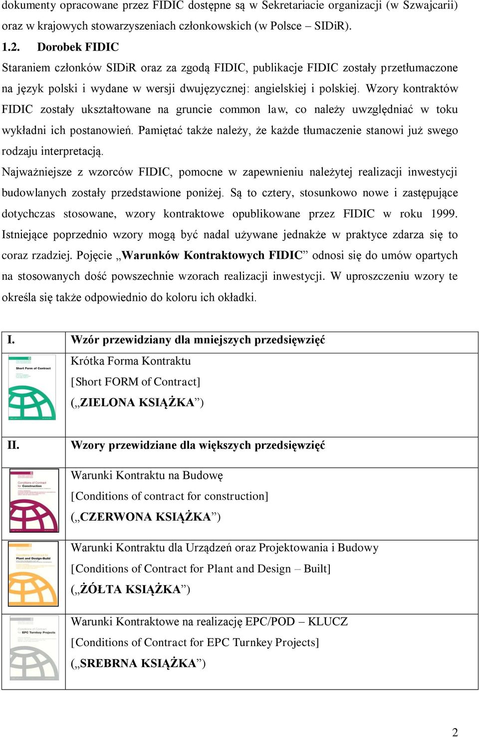 Wzory kontraktów FIDIC zostały ukształtowane na gruncie common law, co należy uwzględniać w toku wykładni ich postanowień.