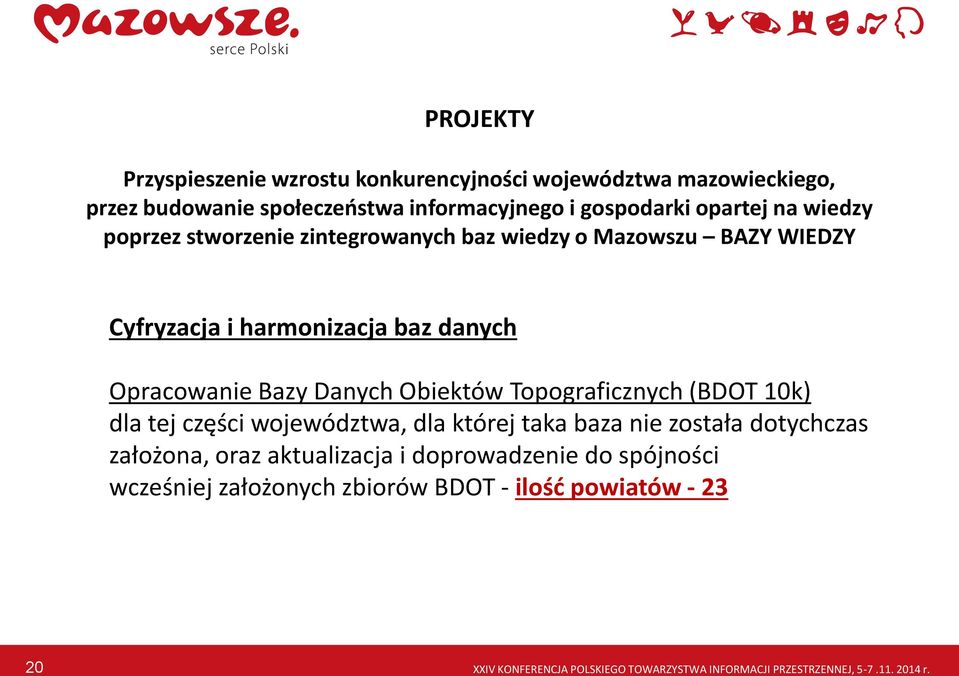 Topograficznych (BDOT 10k) dla tej części województwa, dla której taka baza nie została dotychczas założona, oraz aktualizacja i doprowadzenie do