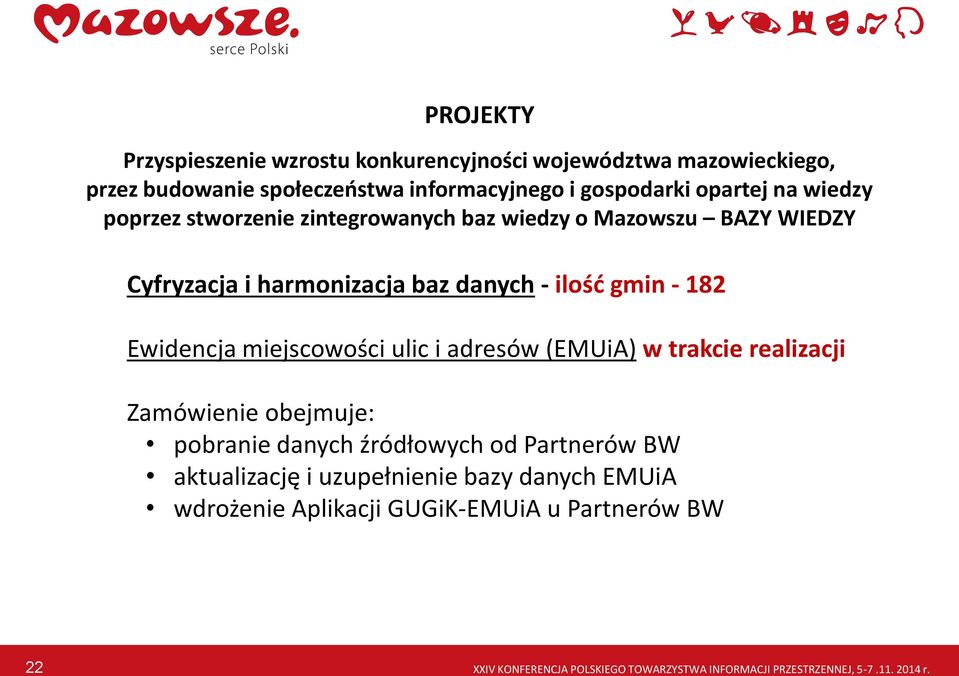 miejscowości ulic i adresów (EMUiA) w trakcie realizacji Zamówienie obejmuje: pobranie danych źródłowych od Partnerów BW aktualizację i