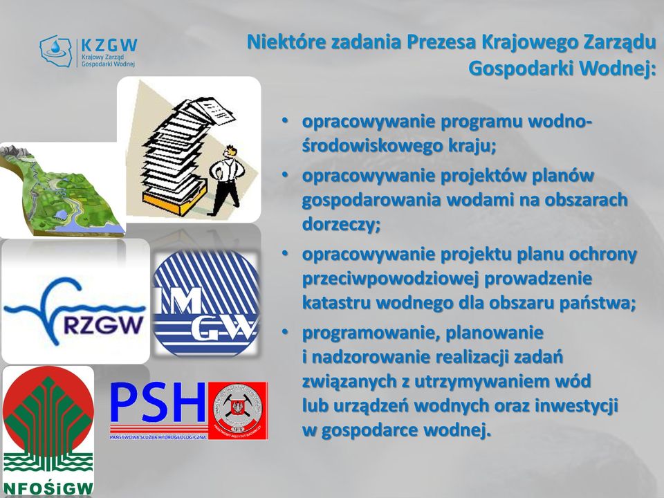 planu ochrony przeciwpowodziowej prowadzenie katastru wodnego dla obszaru państwa; programowanie, planowanie