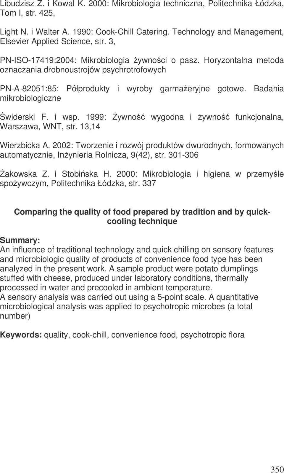 Badania mikrobiologiczne widerski F. i wsp. 1999: ywno wygodna i ywno funkcjonalna, Warszawa, WNT, str. 1,14 Wierzbicka A.