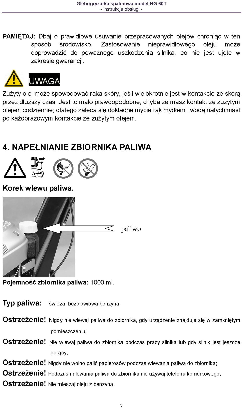 UWAGA Zużyty olej może spowodować raka skóry, jeśli wielokrotnie jest w kontakcie ze skórą przez dłuższy czas.