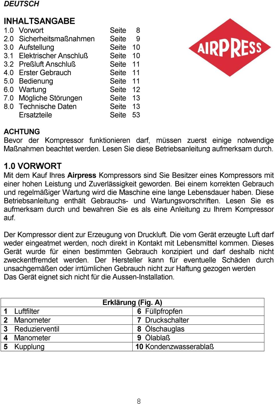 0 Technische Daten Seite 13 Ersatzteile Seite 53 ACHTUNG Bevor der Kompressor funktionieren darf, müssen zuerst einige notwendige Maßnahmen beachtet werden.