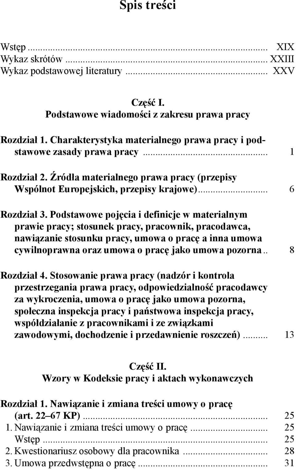 Podstawowe pojęcia i definicje w materialnym prawie pracy; stosunek pracy, pracownik, pracodawca, nawiązanie stosunku pracy, umowa o pracę a inna umowa cywilnoprawna oraz umowa o pracę jako umowa