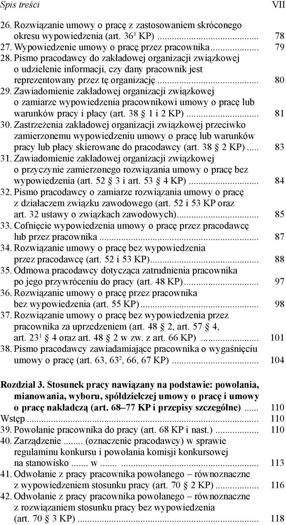 Zawiadomienie zakładowej organizacji związkowej o zamiarze wypowiedzenia pracownikowi umowy o pracę lub warunków pracy i płacy (art. 38 1 i 2 KP)... 81 30.