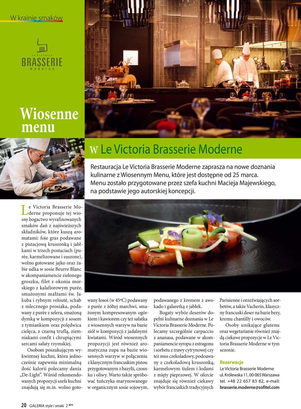 Le Victoria Brasserie Moderne proponuje tej wiosny bogactwo wyrafinowanych smaków dań z najświeższych składników, które kuszą aromatami: foie gras podawane z pistacjową kruszonką i jabłkami w trzech