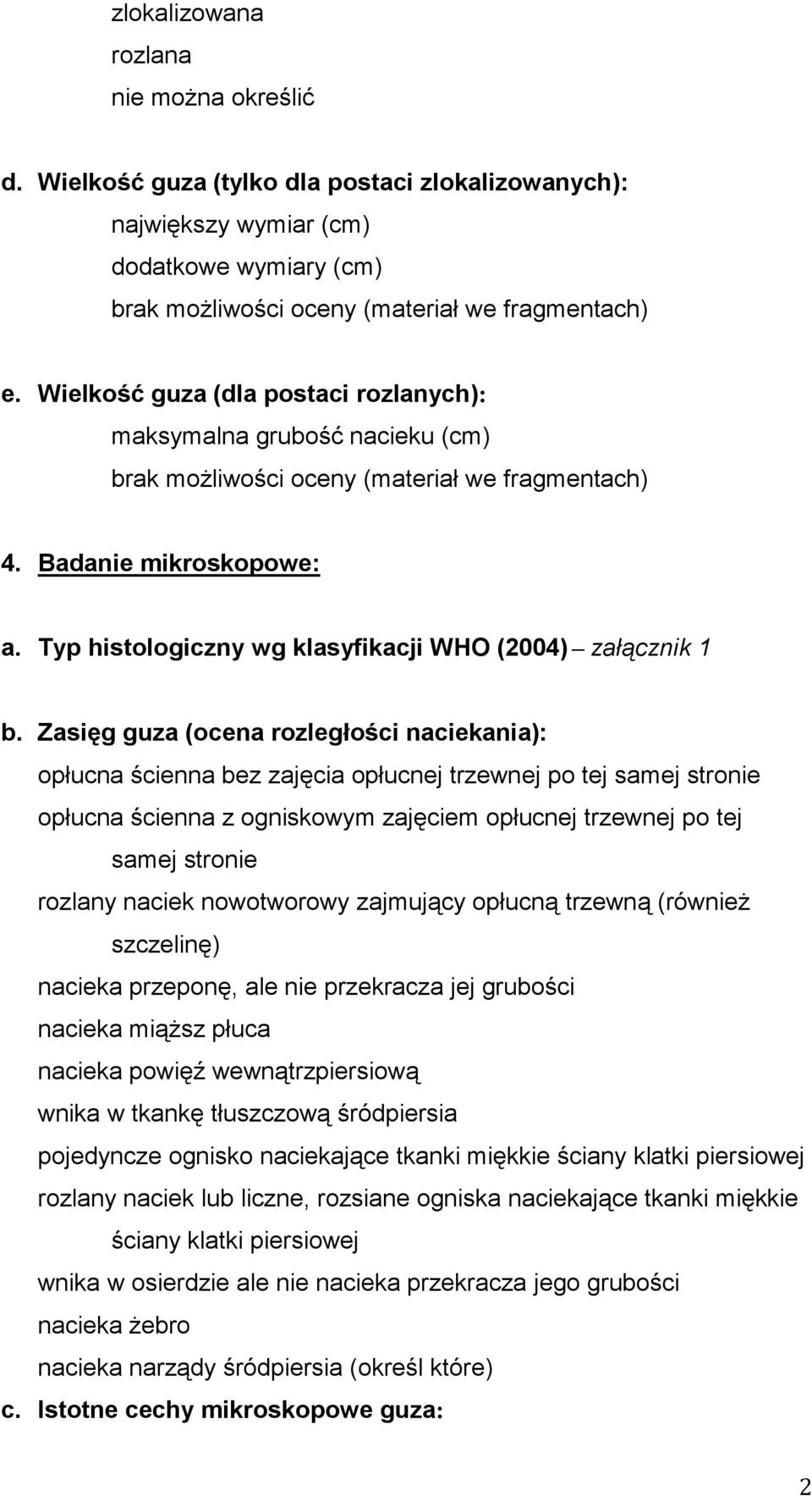 Typ histologiczny wg klasyfikacji WHO (2004) załącznik 1 b.