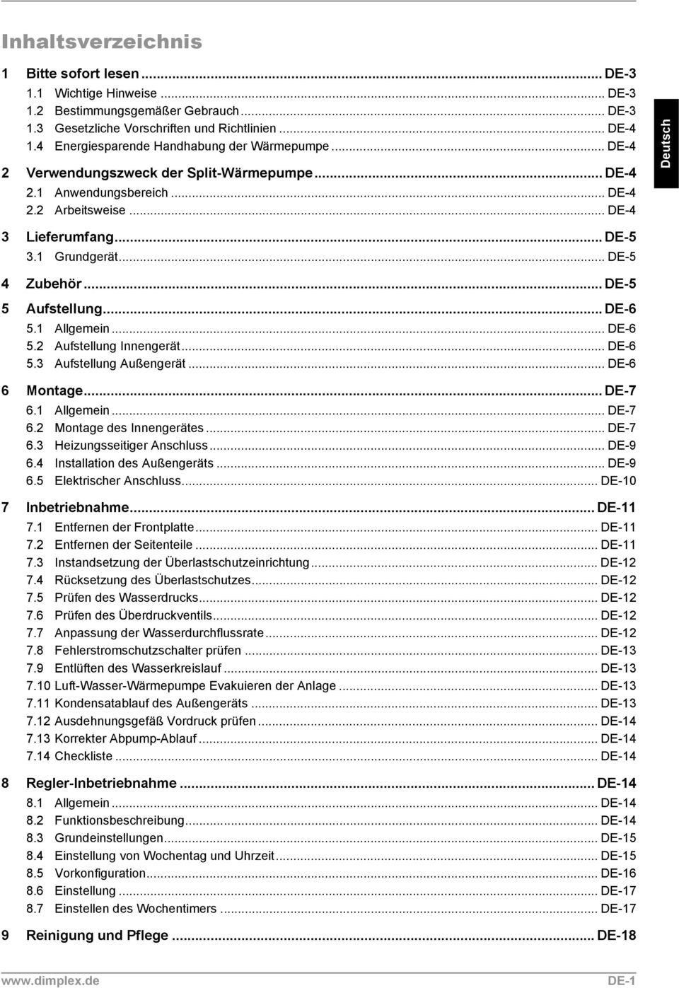 1 Grundgerät... DE-5 4 Zubehör... DE-5 5 Aufstellung... DE-6 5.1 Allgemein... DE-6 5.2 Aufstellung Innengerät... DE-6 5.3 Aufstellung Außengerät... DE-6 6 Montage... DE-7 6.1 Allgemein... DE-7 6.2 Montage des Innengerätes.