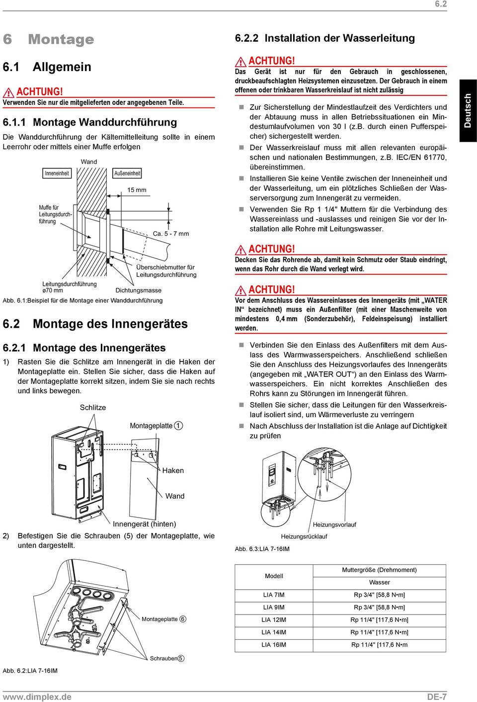 Der Gebrauch in einem offenen oder trinkbaren Wasserkreislauf ist nicht zulässig Zur Sicherstellung der Mindestlaufzeit des Verdichters und der Abtauung muss in allen Betriebssituationen ein