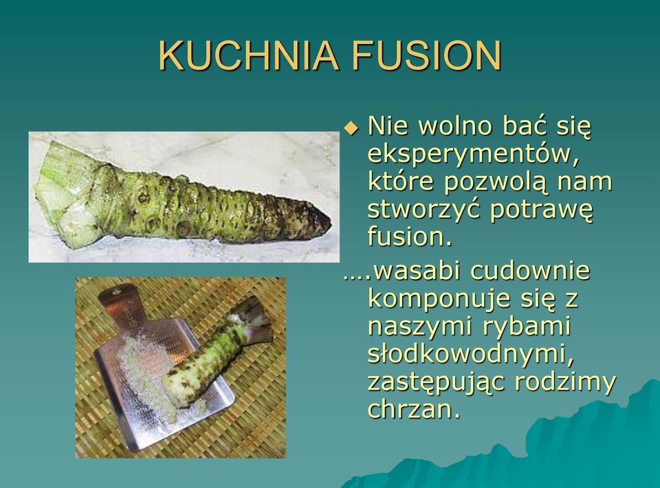 .wasabi cudownie komponuje się z naszymi