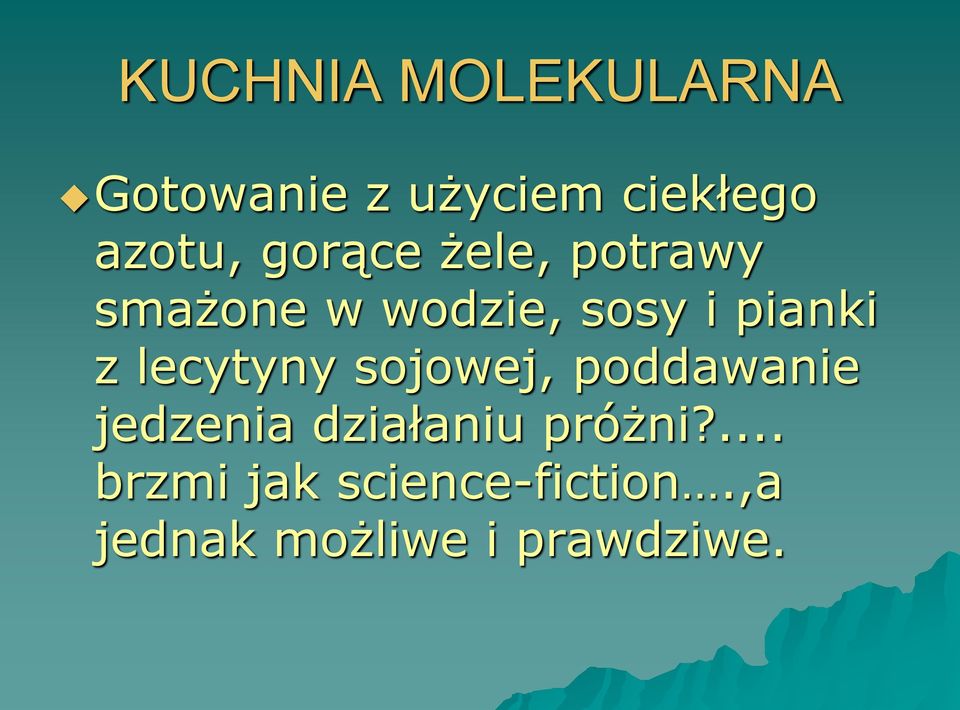 lecytyny sojowej, poddawanie jedzenia działaniu próżni?