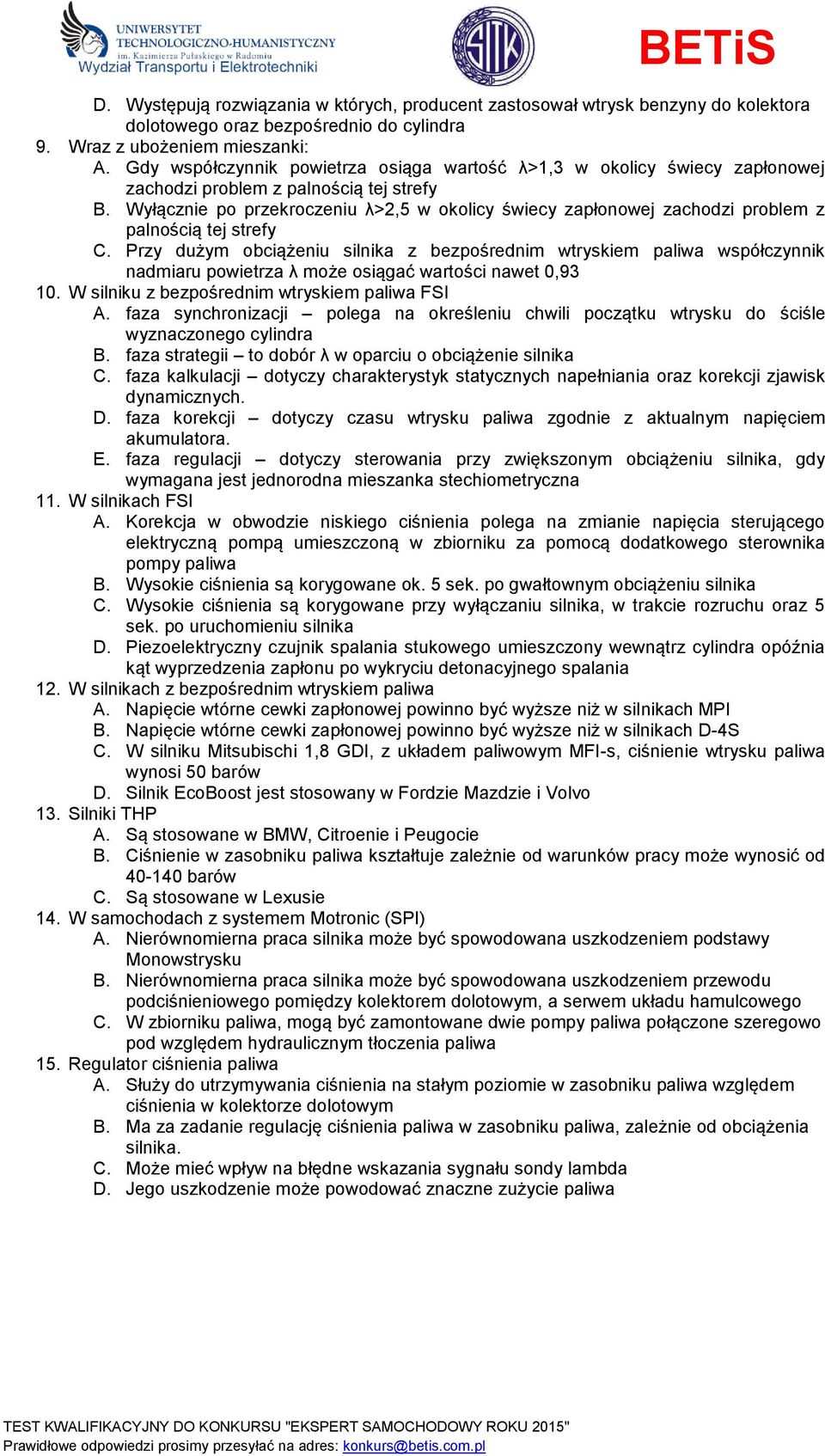 Wyłącznie po przekroczeniu λ>2,5 w okolicy świecy zapłonowej zachodzi problem z palnością tej strefy C.