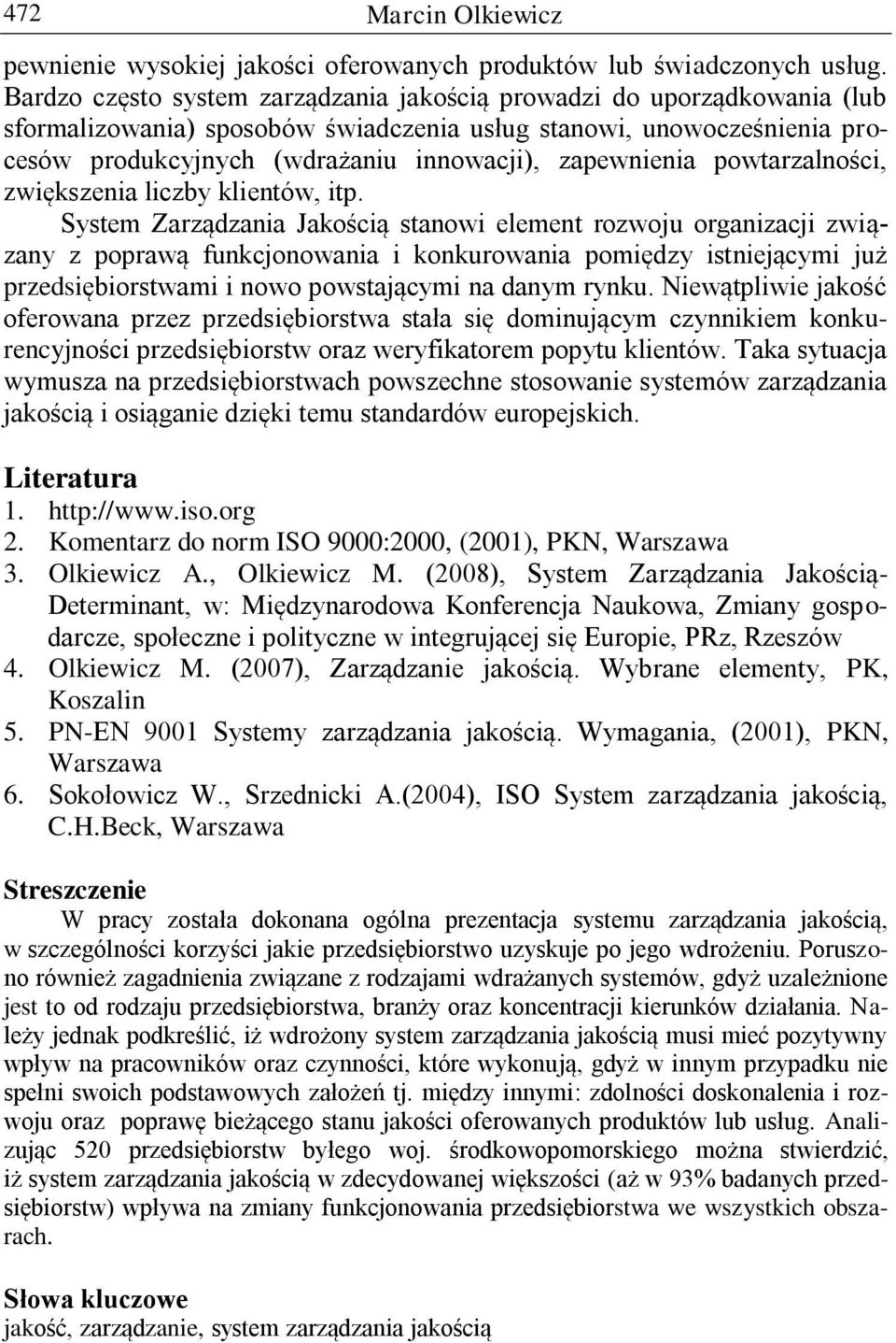 zapewnienia powtarzalności, zwiększenia liczby klientów, itp.