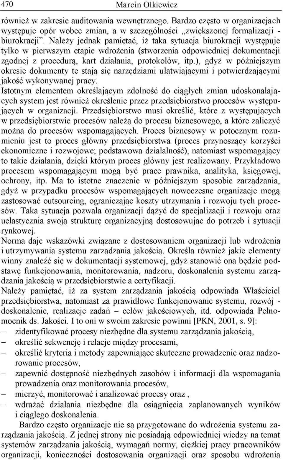 ), gdyż w późniejszym okresie dokumenty te stają się narzędziami ułatwiającymi i potwierdzającymi jakość wykonywanej pracy.