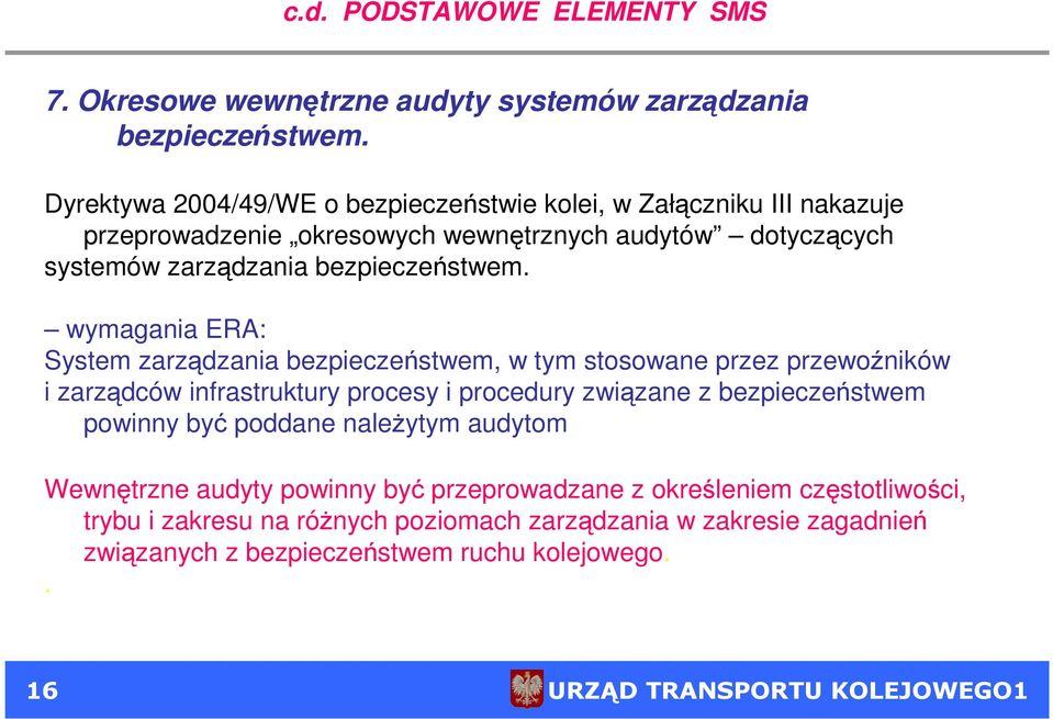 wymagania ERA: System zarządzania bezpieczeństwem, w tym stosowane przez przewoźników i zarządców infrastruktury procesy i procedury związane z bezpieczeństwem powinny być