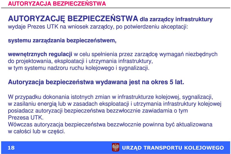 Autoryzacja bezpieczeństwa wydawana jest na okres 5 lat.