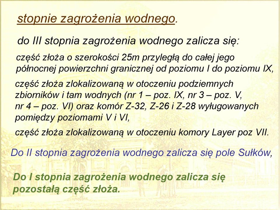 poziomu I do poziomu IX, część złoża zlokalizowaną w otoczeniu podziemnych zbiorników i tam wodnych (nr 1 poz. IX, nr 3 poz. V, nr 4 poz.