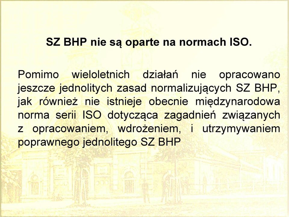 normalizujących SZ BHP, jak również nie istnieje obecnie międzynarodowa