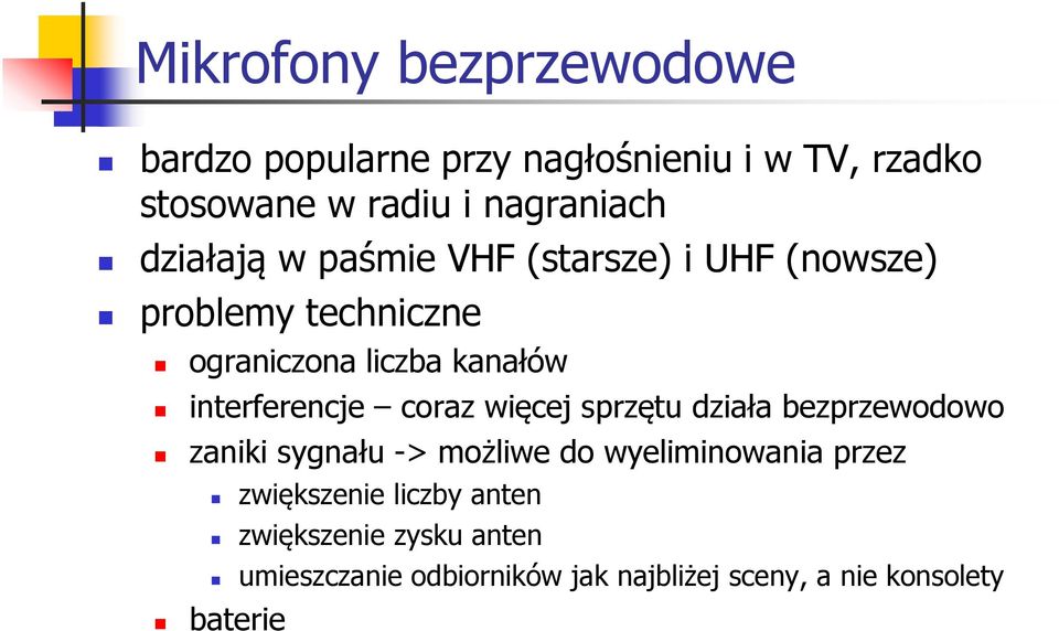 interferencje coraz więcej sprzętu działa bezprzewodowo zaniki sygnału -> możliwe do wyeliminowania przez