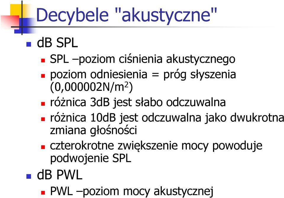 odczuwalna różnica 10dB jest odczuwalna jako dwukrotna zmiana głośności