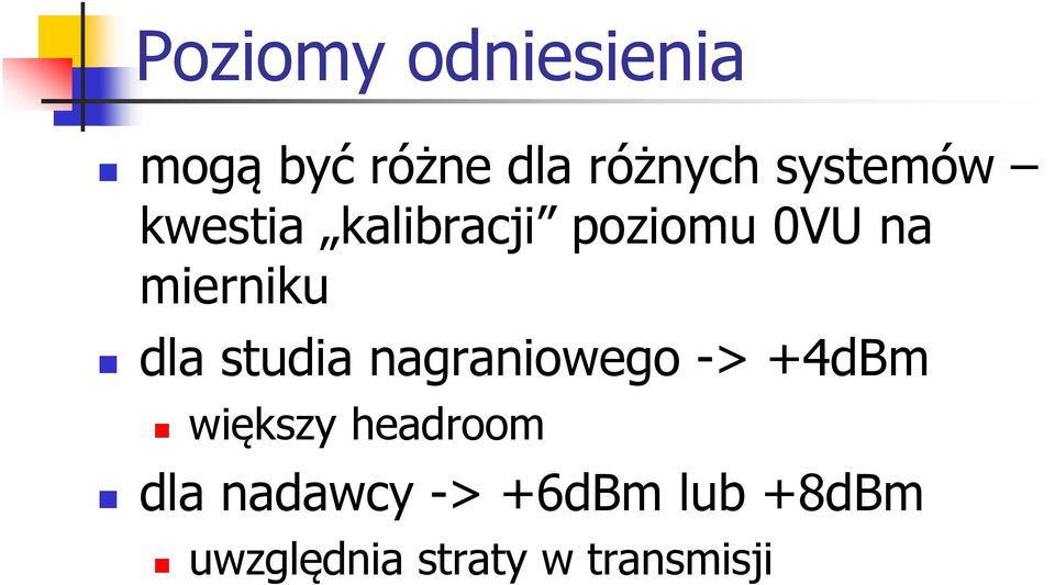 dla studia nagraniowego -> +4dBm większy headroom