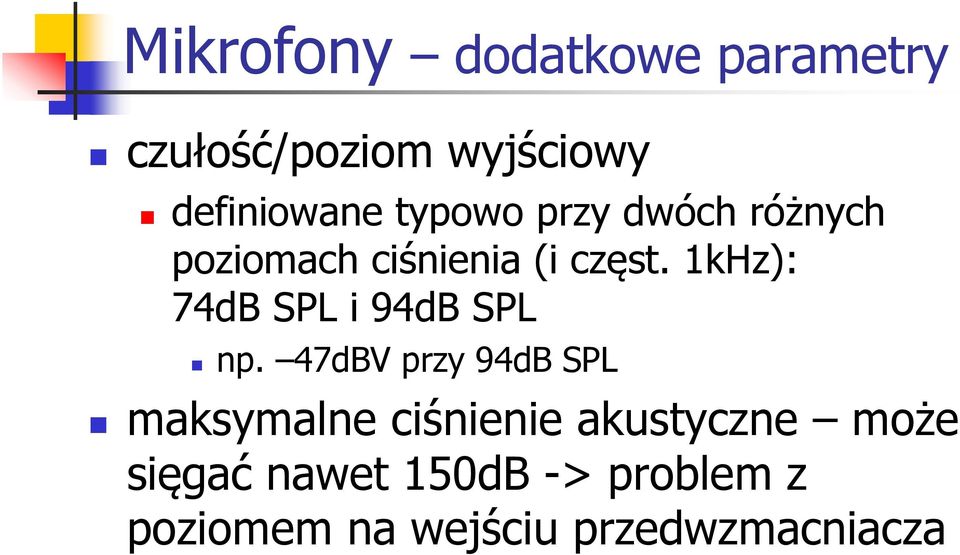 1kHz): 74dB SPL i 94dB SPL np.
