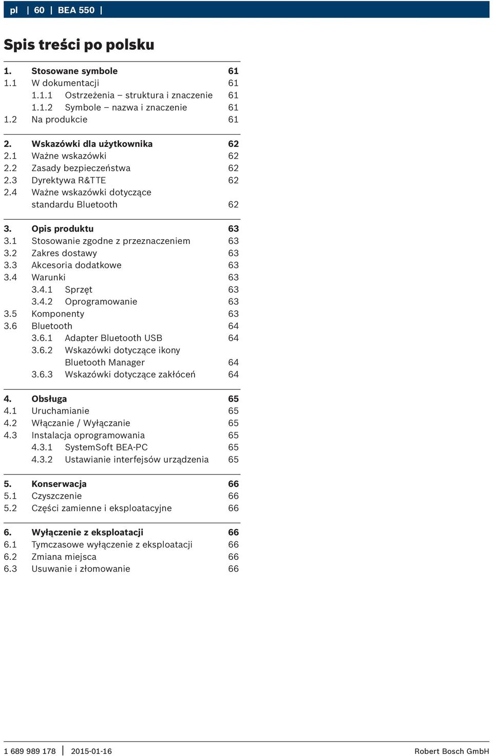 1 Stosowanie zgodne z przeznaczeniem 63 3.2 Zakres dostawy 63 3.3 Akcesoria dodatkowe 63 3.4 Warunki 63 3.4.1 Sprzęt 63 3.4.2 Oprogramowanie 63 3.5 Komponenty 63 3.6 Bluetooth 64 3.6.1 Adapter Bluetooth USB 64 3.
