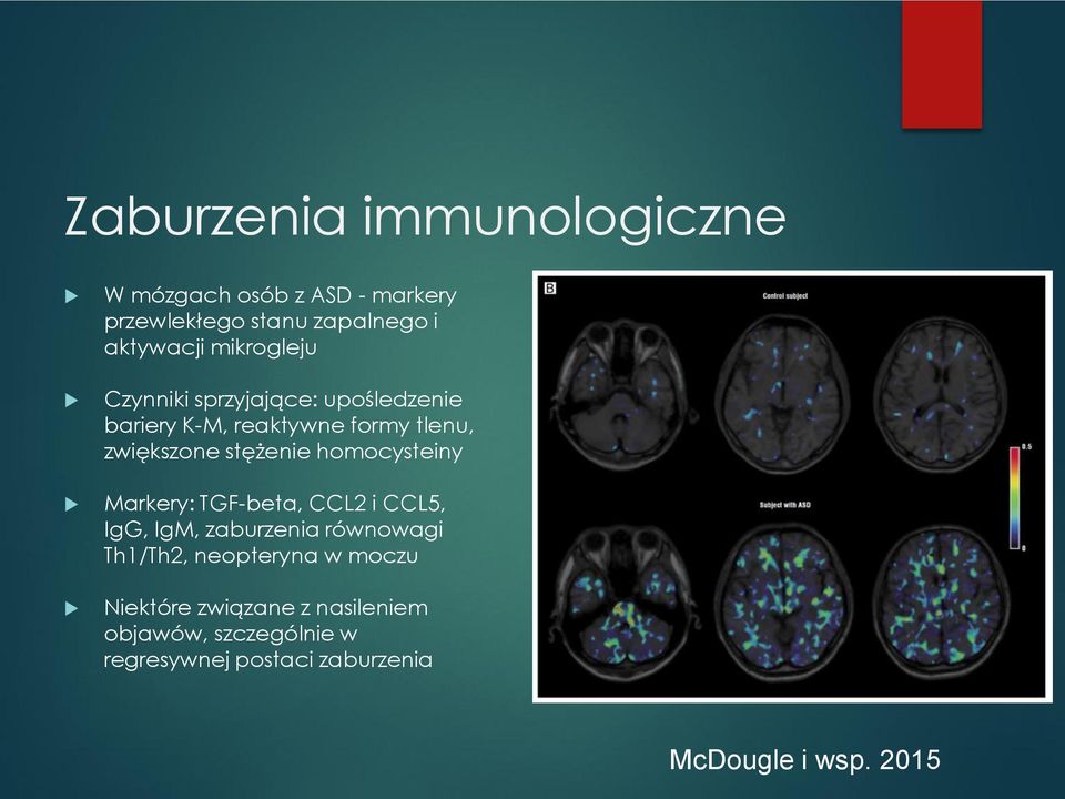 homocysteiny Markery: TGF-beta, CCL2 i CCL5, IgG, IgM, zaburzenia równowagi Th1/Th2, neopteryna w