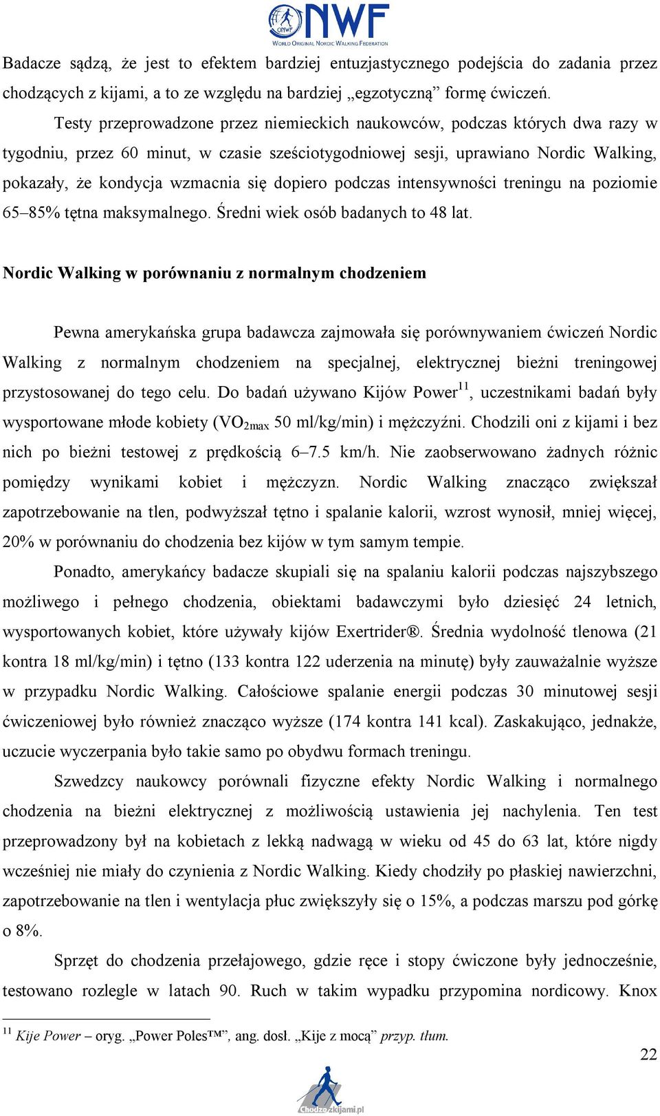 dopiero podczas intensywności treningu na poziomie 65 85% tętna maksymalnego. Średni wiek osób badanych to 48 lat.