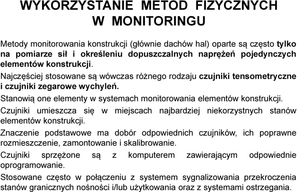 Czujniki umieszcza się w miejscach najbardziej niekorzystnych stanów elementów konstrukcji.
