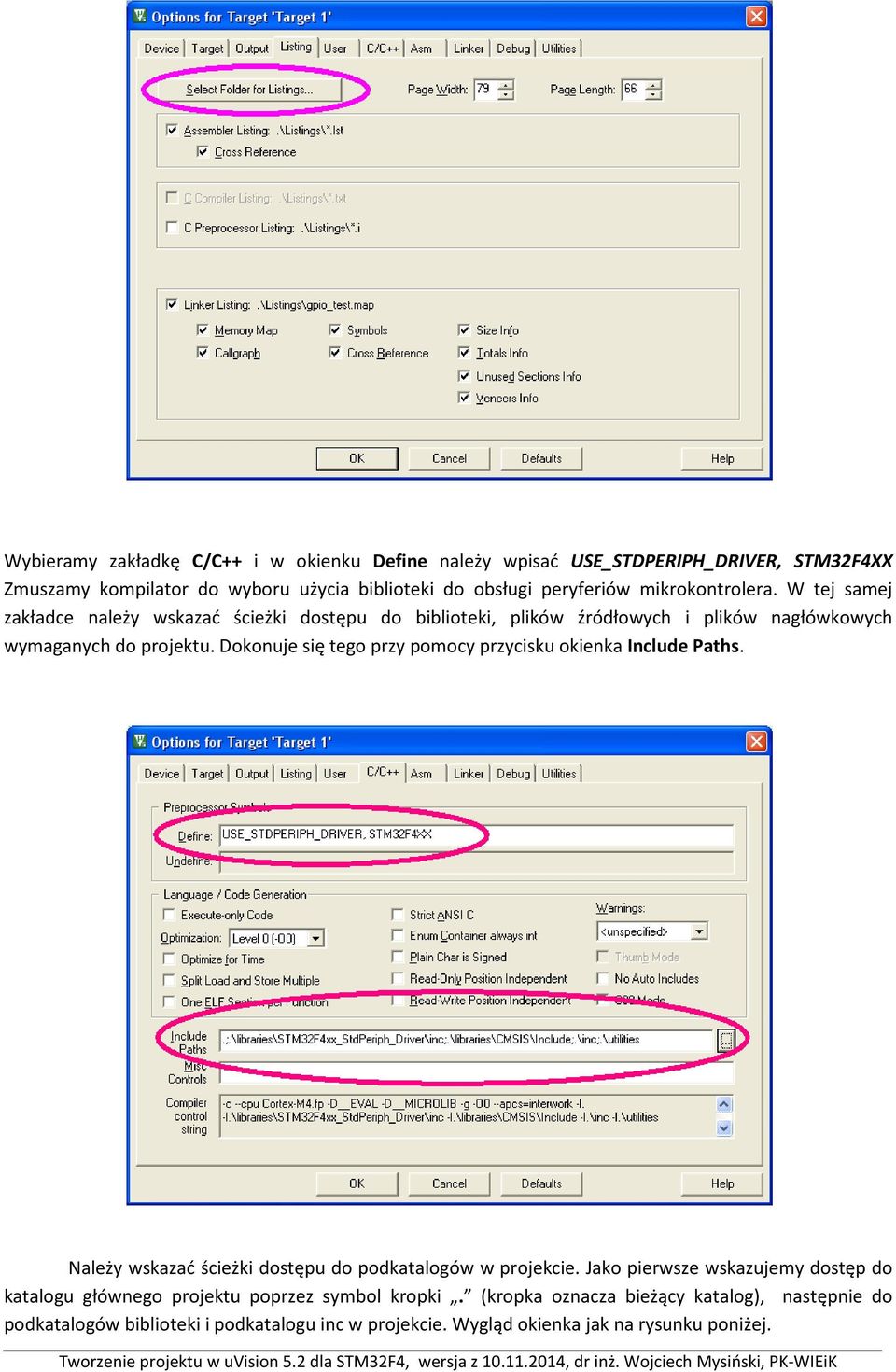 Dokonuje się tego przy pomocy przycisku okienka Include Paths. Należy wskazać ścieżki dostępu do podkatalogów w projekcie.