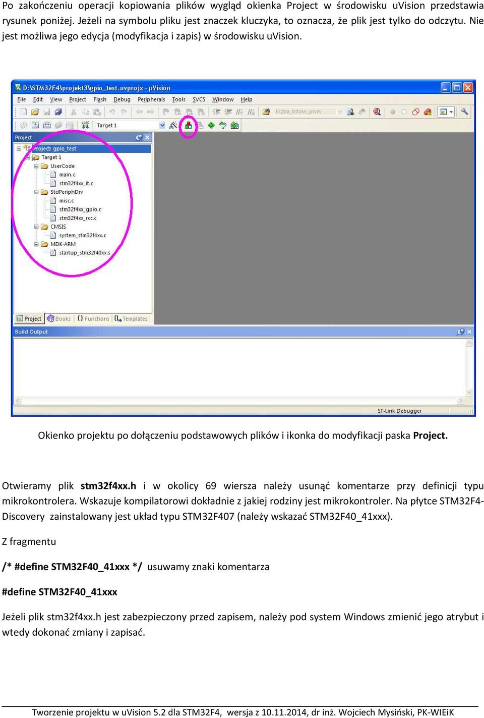 Okienko projektu po dołączeniu podstawowych plików i ikonka do modyfikacji paska Project. Otwieramy plik stm32f4xx.