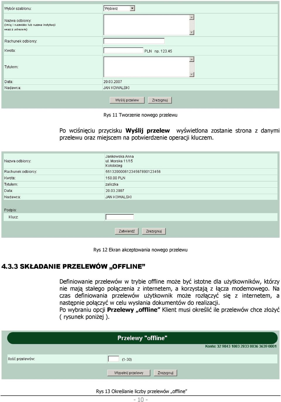 3 SKŁADANIE PRZELEWÓW OFFLINE Definiowanie przelewów w trybie offline moŝe być istotne dla uŝytkowników, którzy nie mają stałego połączenia z internetem, a korzystają z
