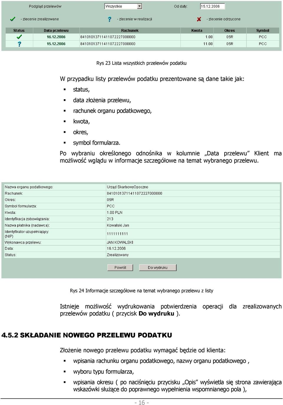 Rys 24 Informacje szczegółowe na temat wybranego przelewu z listy Istnieje moŝliwość wydrukowania potwierdzenia operacji dla zrealizowanych przelewów podatku ( przycisk Do wydruku ). 4.5.