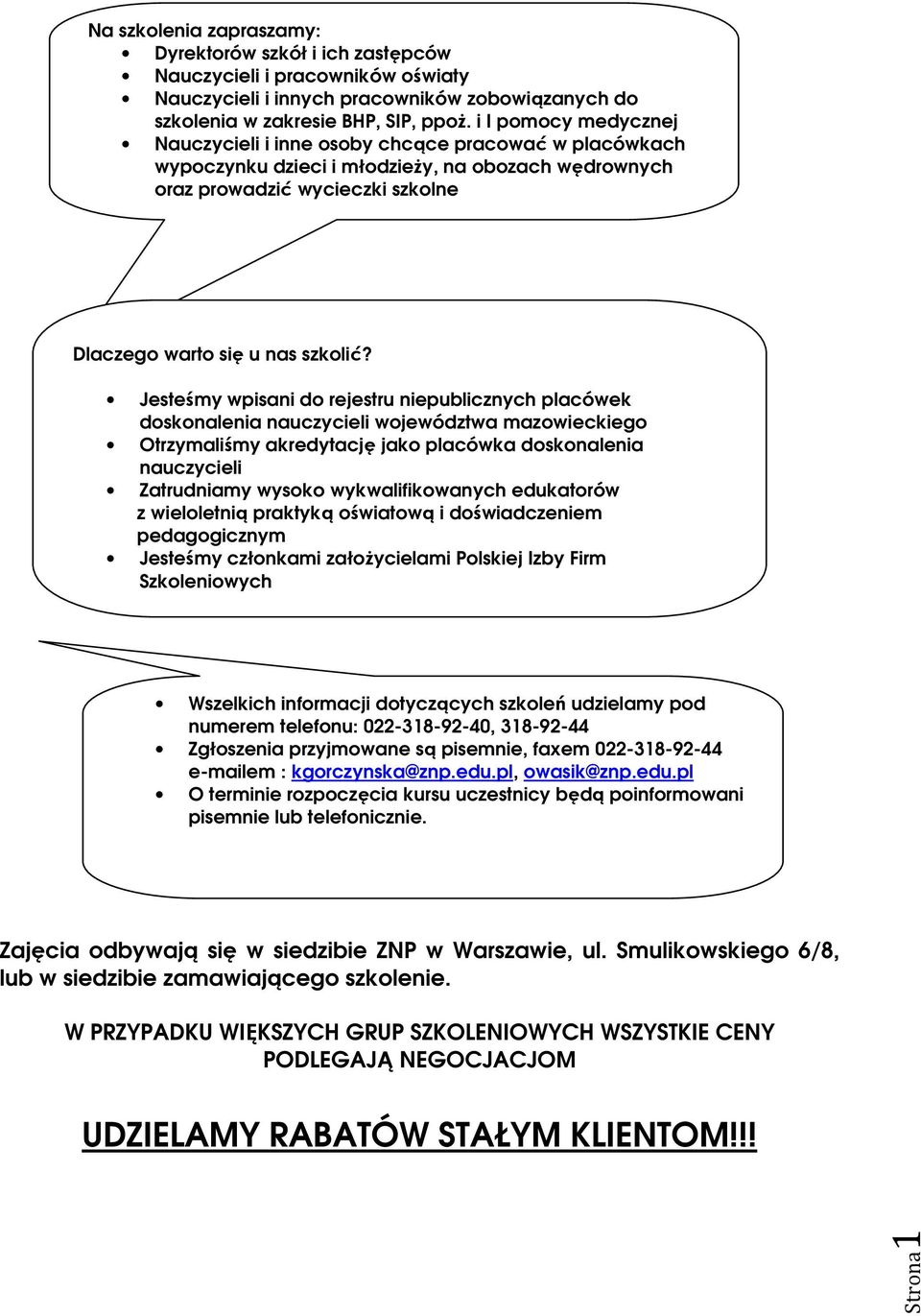 Jesteśmy wpisani do rejestru niepublicznych placówek doskonalenia nauczycieli województwa mazowieckiego Otrzymaliśmy akredytację jako placówka doskonalenia nauczycieli Zatrudniamy wysoko