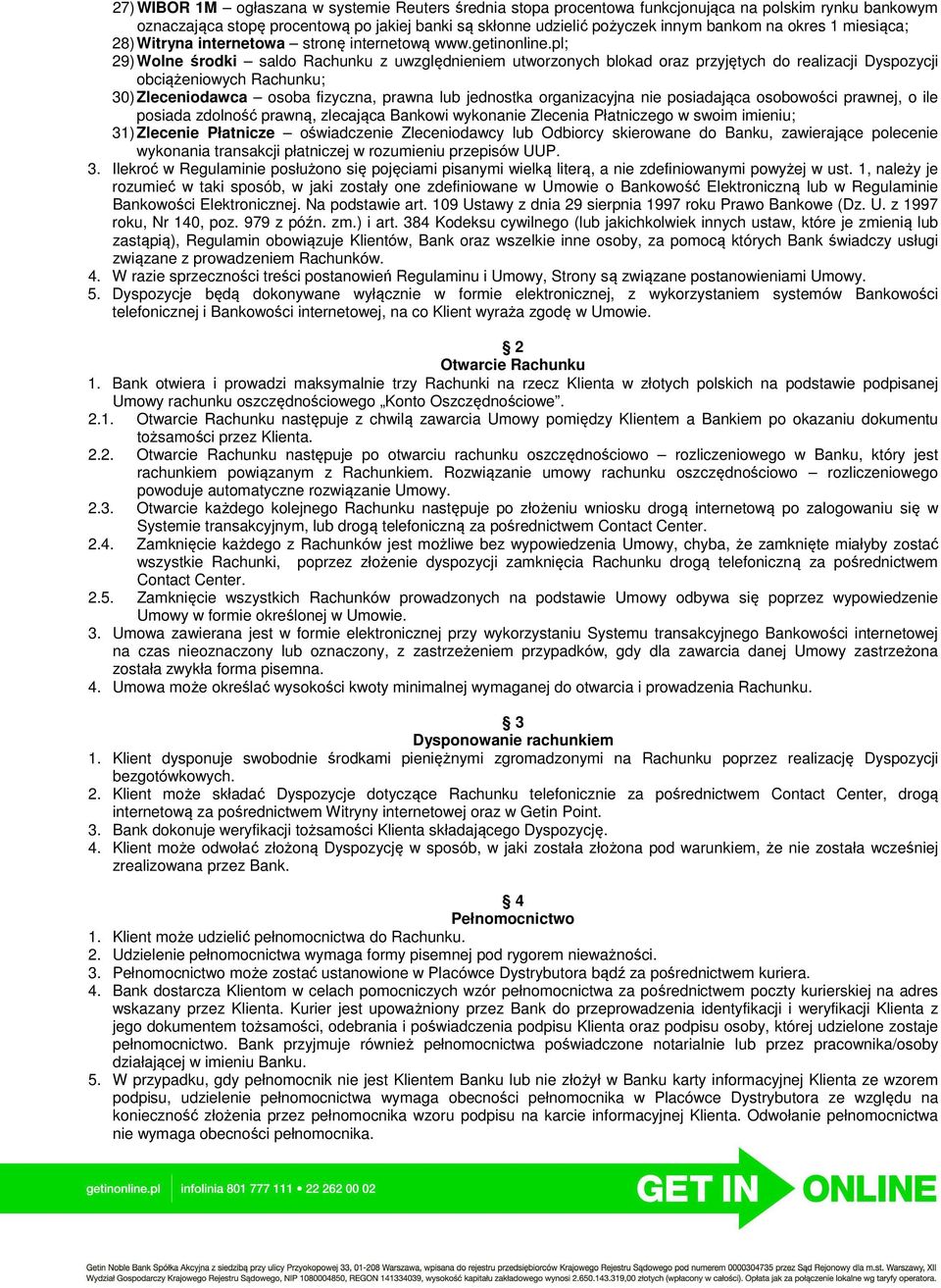 pl; 29) Wolne środki saldo Rachunku z uwzględnieniem utworzonych blokad oraz przyjętych do realizacji Dyspozycji obciążeniowych Rachunku; 30) Zleceniodawca osoba fizyczna, prawna lub jednostka