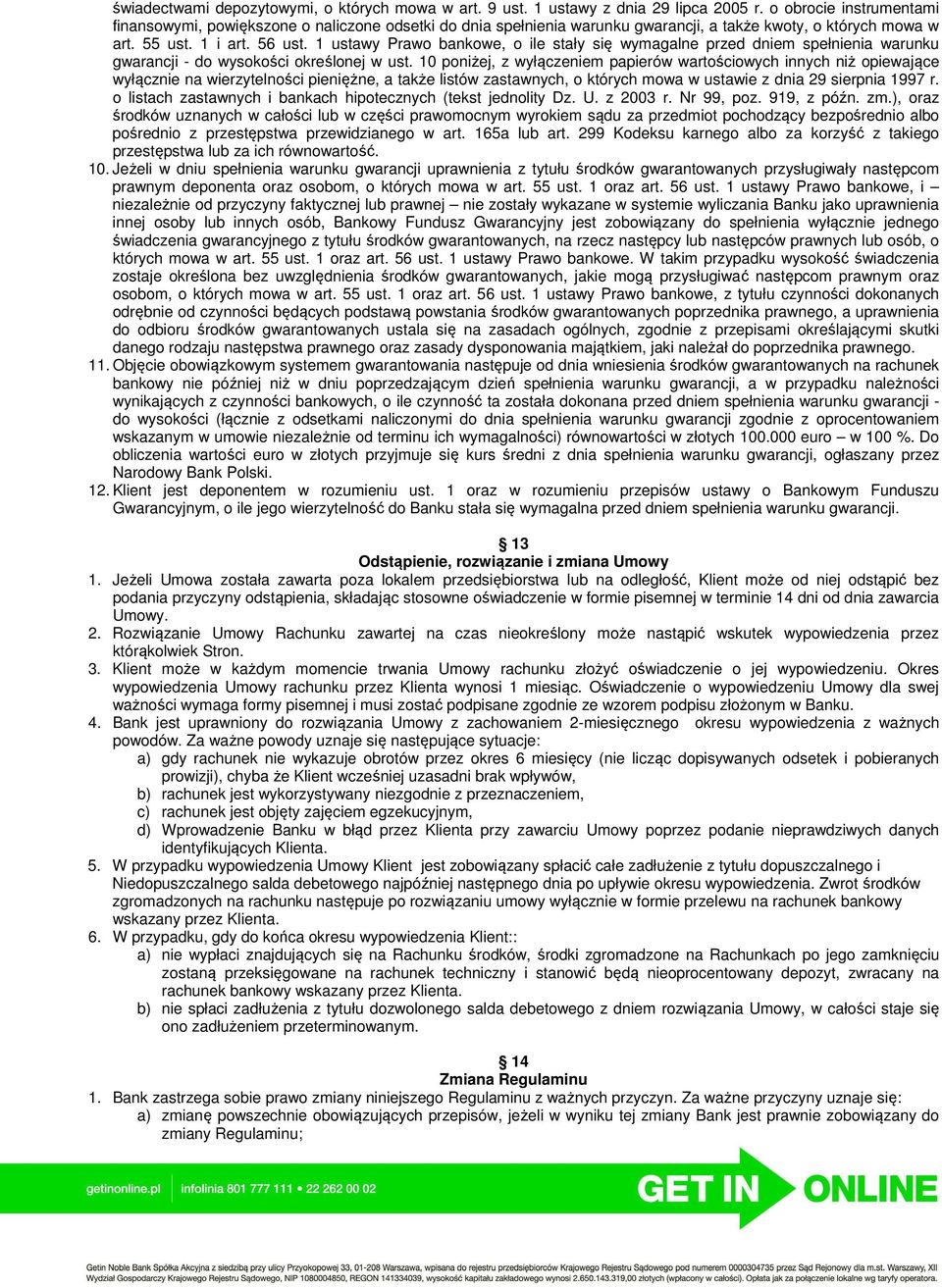 1 ustawy Prawo bankowe, o ile stały się wymagalne przed dniem spełnienia warunku gwarancji - do wysokości określonej w ust.