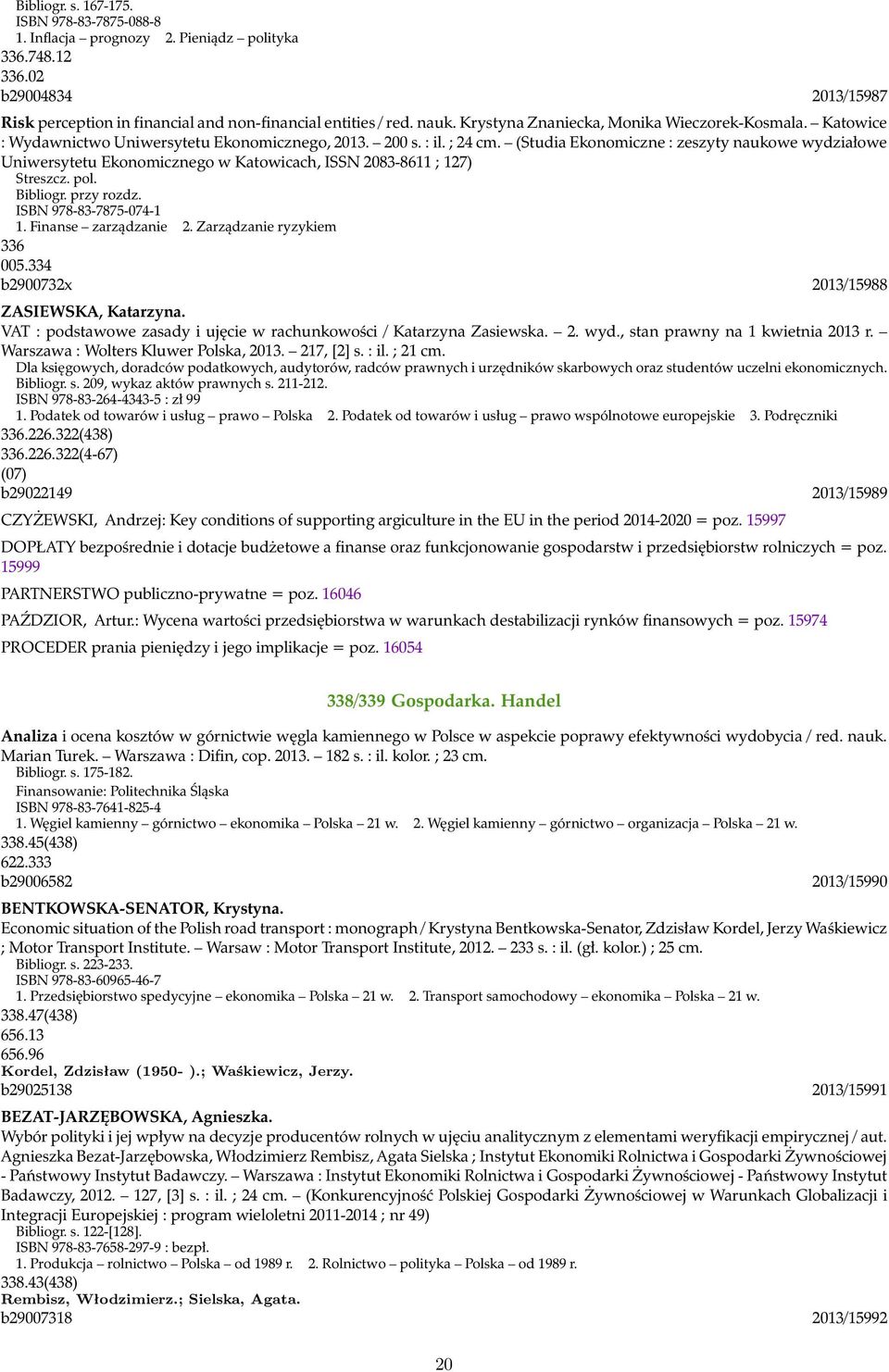 (Studia Ekonomiczne : zeszyty naukowe wydziałowe Uniwersytetu Ekonomicznego w Katowicach, ISSN 2083-8611 ; 127) Streszcz. pol. Bibliogr. przy rozdz. ISBN 978-83-7875-074-1 1. Finanse zarządzanie 2.