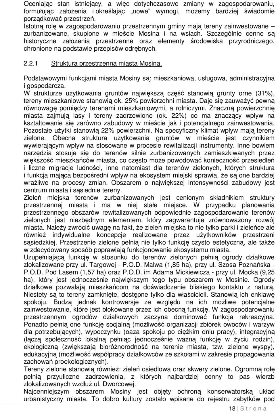 Szczególnie cenne są historyczne załoŝenia przestrzenne oraz elementy środowiska przyrodniczego, chronione na podstawie przepisów odrębnych. 2.2.1 Struktura przestrzenna miasta Mosina.