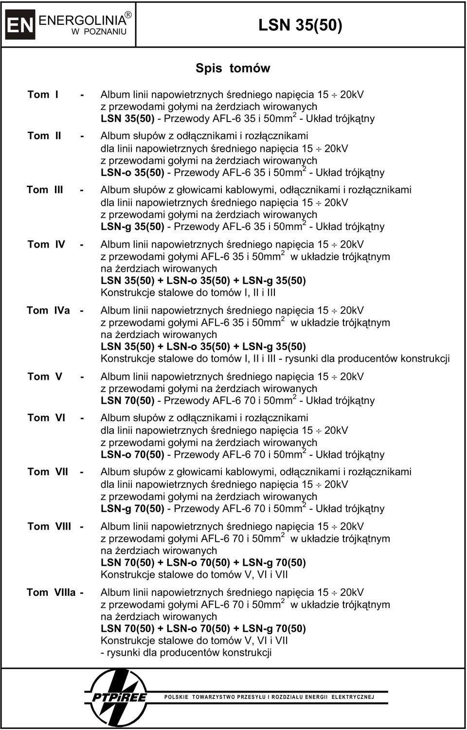 tny Tom IV - Album linii napowietrznych redniego napi cia 15 20kV z przewodami go ymi AFL-6 35 i 50mm 2 w uk adzie trójk tnym LSN 35(50) + LSN-o 35(50) + LSN-g 35(50) Konstrukcje stalowe do tomów I,